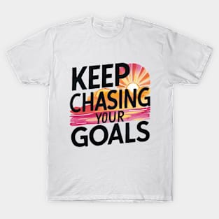 Keep Chasing Your Goals T-Shirt